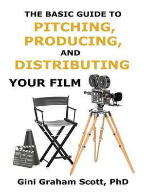 cover image of The Basic Guide to Pitching, Producing and Distributing Your Film